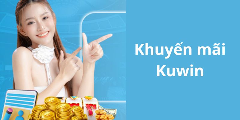 Tổng quan về chuyên mục khuyến mãi Kuwin