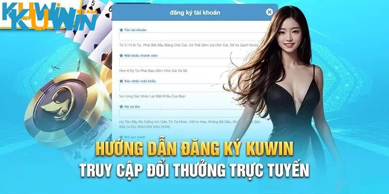 Cách đăng ký Kuwin chuẩn và đảm bảo nhanh gọn