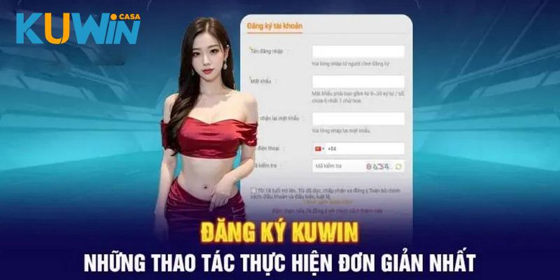 Điều kiện mở tài khoản Kuwin chuẩn xác